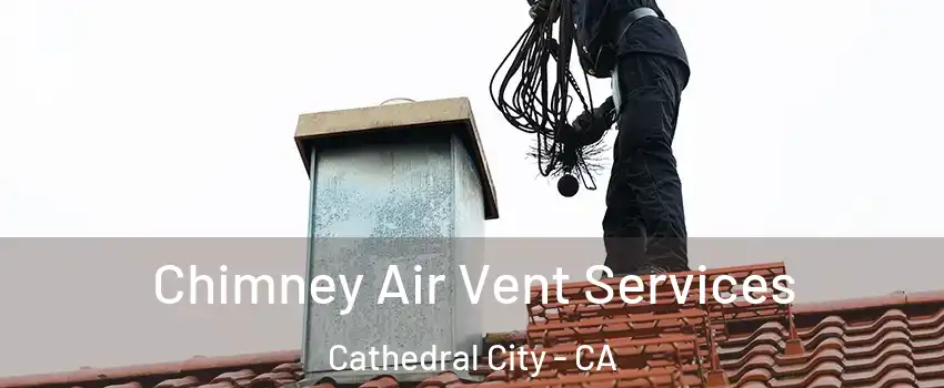  Chimney Air Vent Services Cathedral City - CA