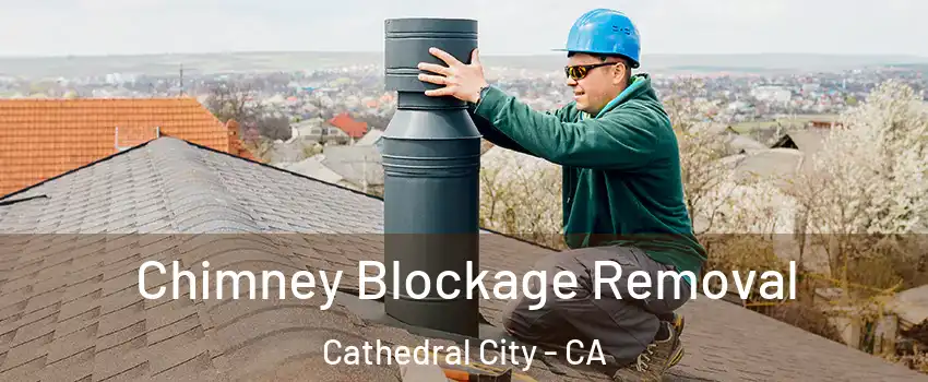  Chimney Blockage Removal Cathedral City - CA