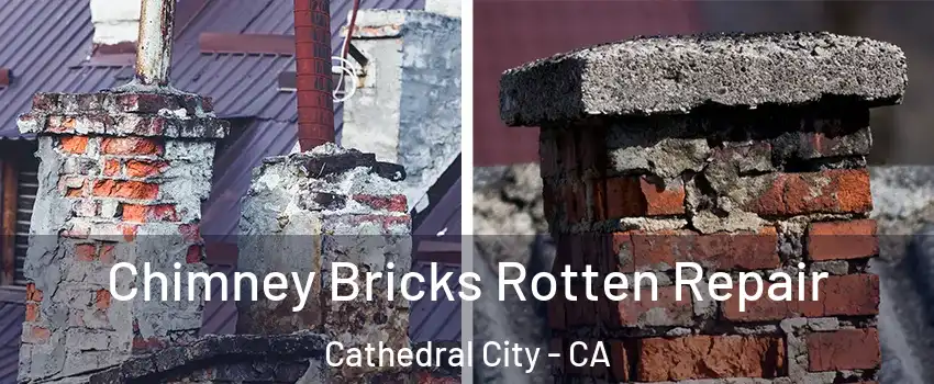  Chimney Bricks Rotten Repair Cathedral City - CA