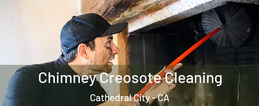  Chimney Creosote Cleaning Cathedral City - CA