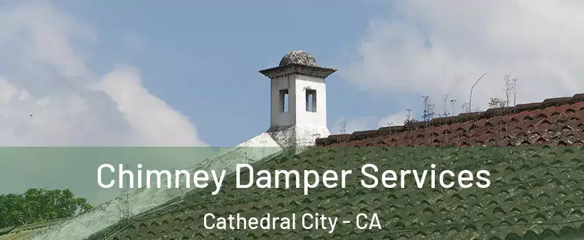  Chimney Damper Services Cathedral City - CA