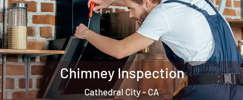  Chimney Inspection Cathedral City - CA