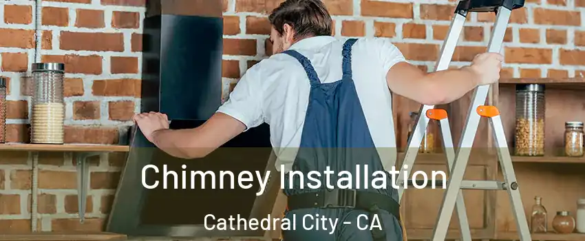  Chimney Installation Cathedral City - CA