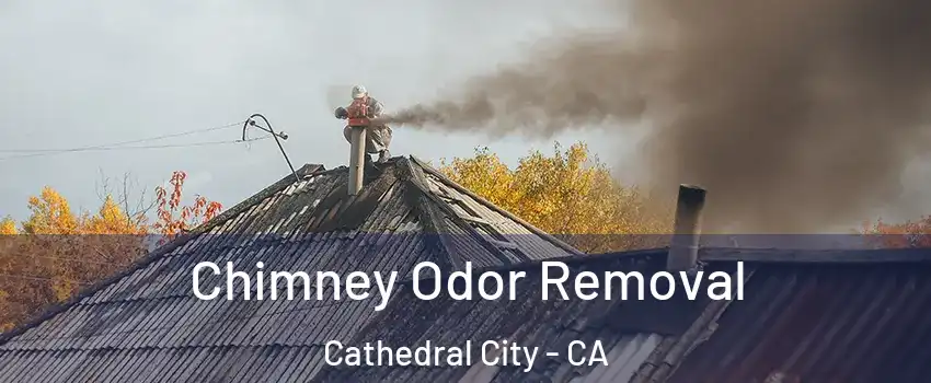  Chimney Odor Removal Cathedral City - CA