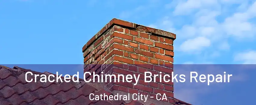  Cracked Chimney Bricks Repair Cathedral City - CA