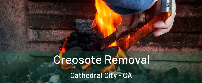  Creosote Removal Cathedral City - CA