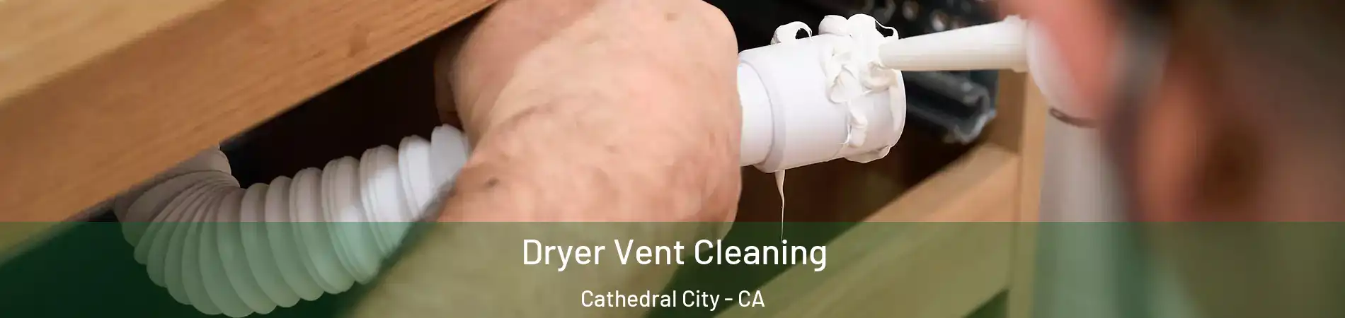  Dryer Vent Cleaning Cathedral City - CA