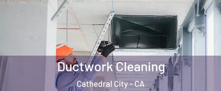  Ductwork Cleaning Cathedral City - CA