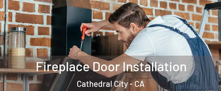  Fireplace Door Installation Cathedral City - CA