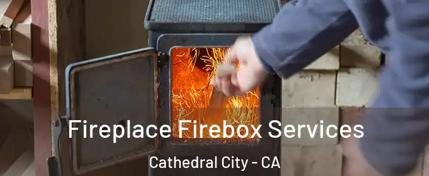  Fireplace Firebox Services Cathedral City - CA