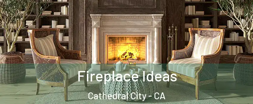 Fireplace Ideas Cathedral City - CA