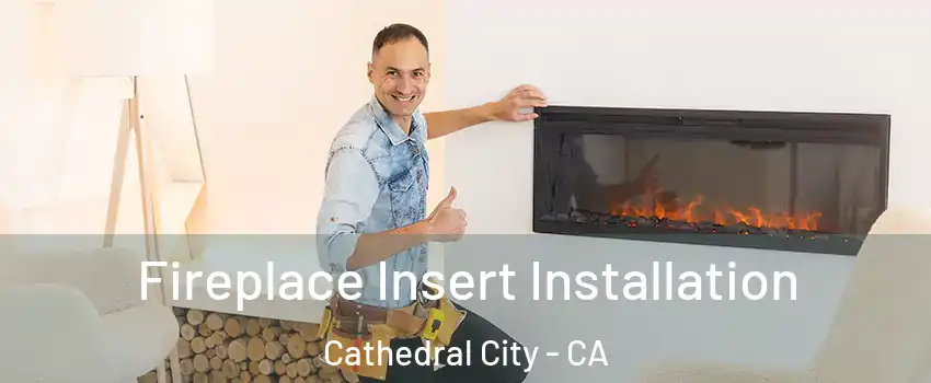 Fireplace Insert Installation Cathedral City - CA