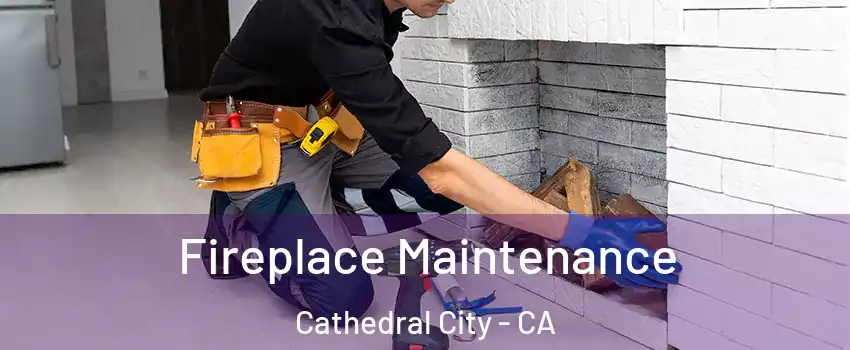  Fireplace Maintenance Cathedral City - CA