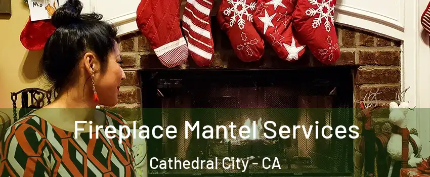  Fireplace Mantel Services Cathedral City - CA