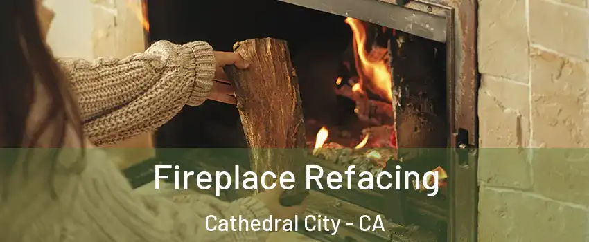 Fireplace Refacing Cathedral City - CA