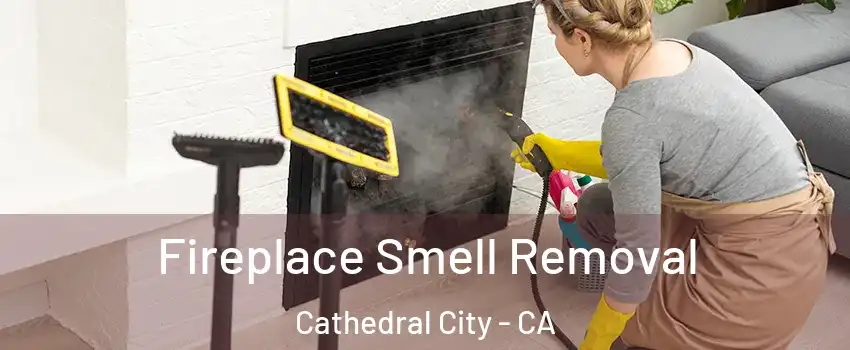 Fireplace Smell Removal Cathedral City - CA
