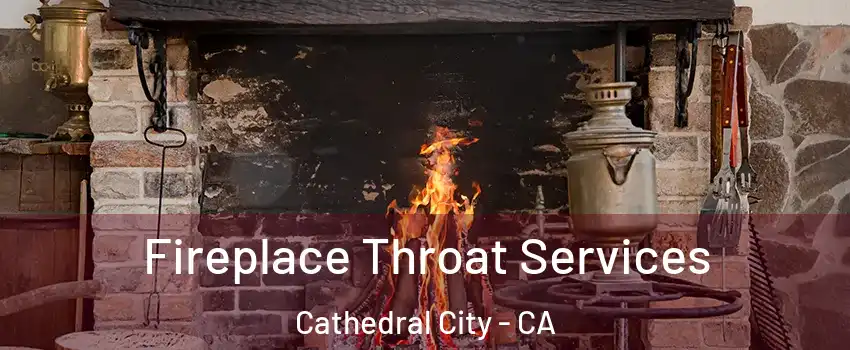  Fireplace Throat Services Cathedral City - CA