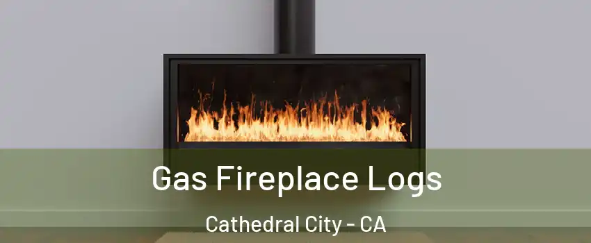  Gas Fireplace Logs Cathedral City - CA