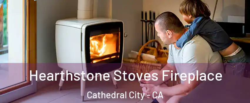  Hearthstone Stoves Fireplace Cathedral City - CA