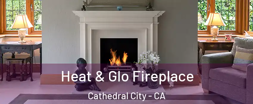 Heat & Glo Fireplace Cathedral City - CA