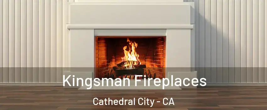  Kingsman Fireplaces Cathedral City - CA
