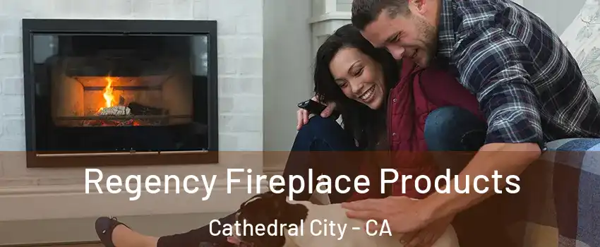  Regency Fireplace Products Cathedral City - CA