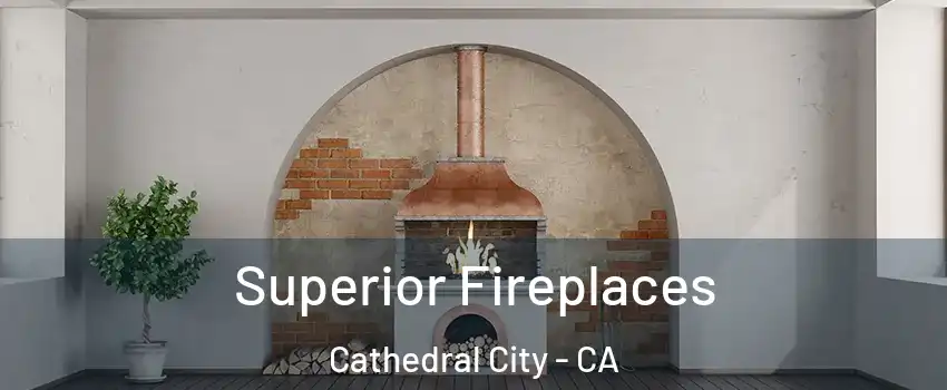  Superior Fireplaces Cathedral City - CA