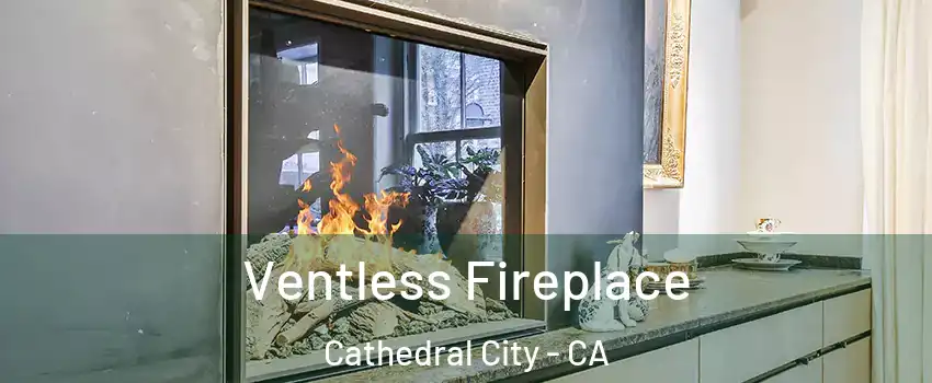  Ventless Fireplace Cathedral City - CA